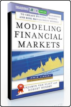Benjamin Van Vliet – Modeling Financial Markets. Using Visual Basic to Create Pricing,Trading, Risk
