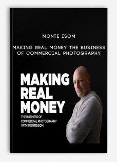 Monte Isom – Making Real Money The Business Of Commercial Photography