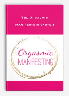 The Orgasmic Manifesting System