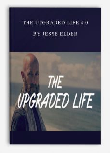 The Upgraded Life 4.0 by Jesse Elder