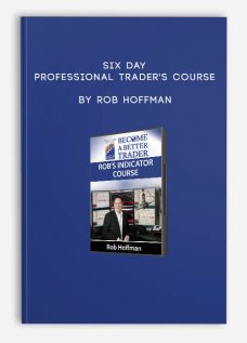 Six Day Professional Trader’s Course by Rob Hoffman