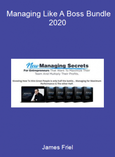 James Friel – Managing Like A Boss Bundle 2020