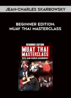 Beginner Edition – Muay Thai Masterclass by Jean-Charles Skarbowsky