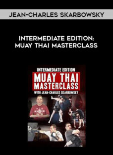 Intermediate Edition – Muay Thai Masterclass by Jean-Charles Skarbowsky