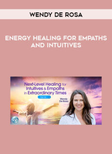 Wendy De Rosa – Energy Healing for Empaths & Intuitives A Virtual Retreat
