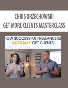 Chris Orzechowski – Get More Clients Masterclass