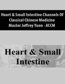 Heart & Small Intestine Channels Of Classical Chinese Medicine From ACCM