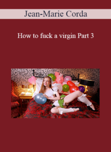 Jean-Marie Corda – How to fuck a virgin Part 3