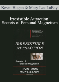 Kevin Hogan & Mary Lee LaBay – Irresistible Attraction!: Secrets of Personal Magnetism