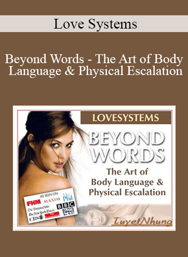 Love Systems – Beyond Words – The Art of Body Language & Physical Escalation