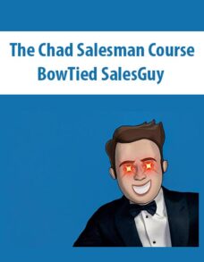 The Chad Salesman Course By BowTied SalesGuy