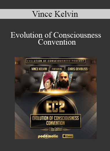 Vince Kelvin – Evolution of Consciousness Convention