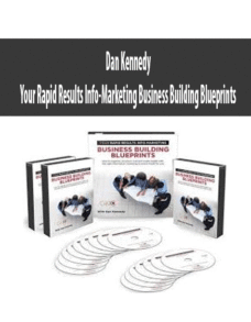 Your Rapid Results Info-Marketing Business Building Blueprints by Dan Kennedy