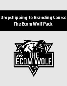 Dropshipping To Branding Course By The Ecom Wolf Pack