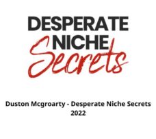 Duston Mcgroarty – Desperate Niche Secrets 2022