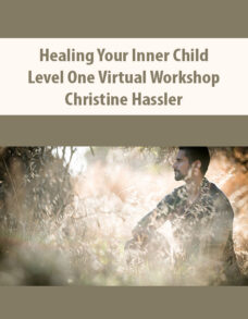 Healing Your Inner Child – Level One Virtual Workshop By Christine Hassler