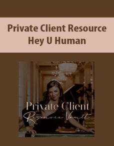VIP + Private Client Resource By Hey U Human