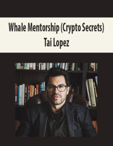 Whale Mentorship (Crypto Secrets) By Tai Lopez