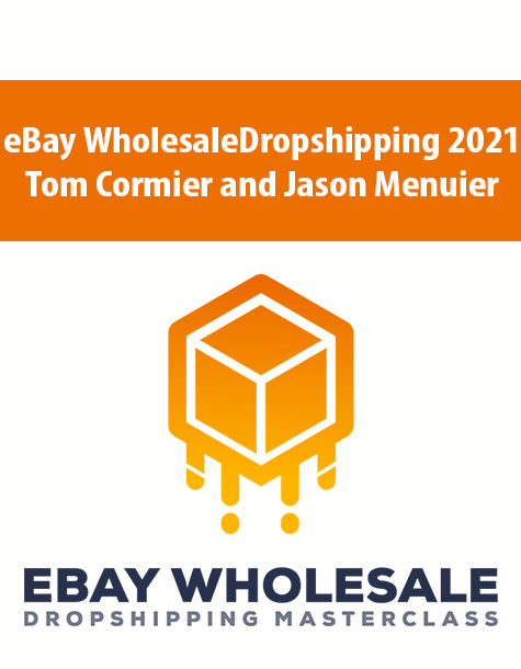 eBay wholesale dropshipping 2021 By Tom Cormier and Jason Menuier