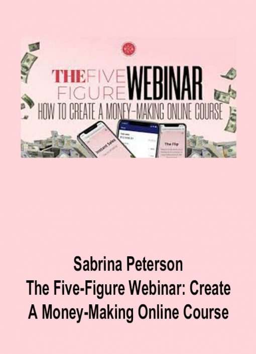Sabrina Peterson – The Five-Figure Webinar: Create A Money-Making Online Course
