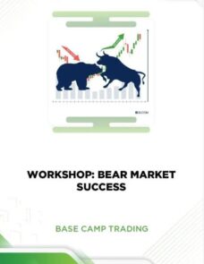 WORKSHOP: BEAR MARKET SUCCESS – BASE CAMP TRADING