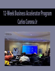 12-Week Business Accelerator Program By Carlos Corona Jr