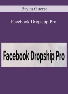 Bryan Guerra – Facebook Dropship Pro