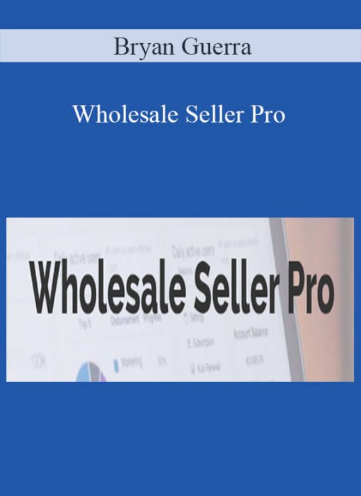 Bryan Guerra – Wholesale Seller Pro