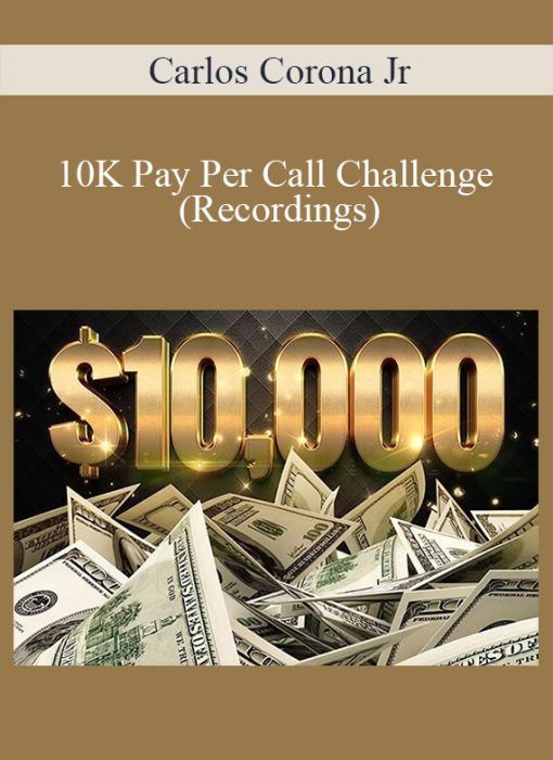 Carlos Corona Jr – 10K Pay Per Call Challenge (Recordings)