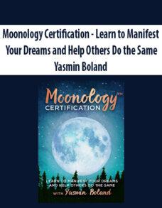 Moonology Certification – Learn to Manifest Your Dreams and Help Others Do the Same By Yasmin Boland