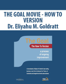 THE GOAL MOVIE – HOW TO VERSION By Dr. Eliyahu M. Goldratt