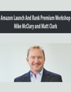 Amazon Launch And Rank Premium Workshop By Mike McClary and Matt Clark