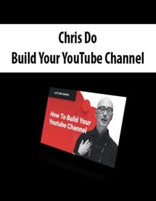 Chris Do – Build Your YouTube Channel