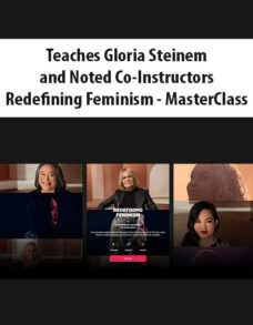 Teaches Gloria Steinem and Noted Co-Instructors By Redefining Feminism – MasterClass