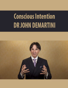 Conscious Intention By DR JOHN DEMARTINI