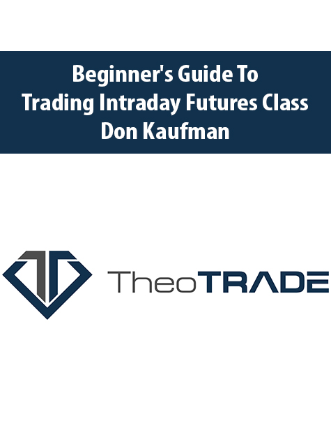 Beginner’s Guide to Trading Intraday Futures Class with Don Kaufman