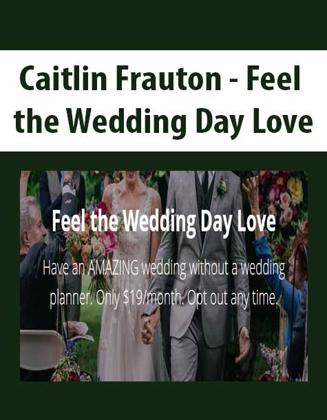 Caitlin Frauton – Feel the Wedding Day Love