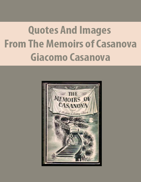 Quotes And Images From The Memoirs of Casanova by Giacomo Casanova