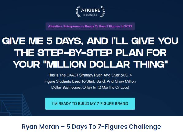 Ryan Moran – 5 Days To 7-Figures Challenge