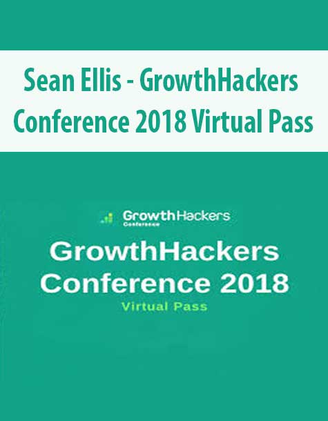 Sean Ellis – GrowthHackers Conference 2018 Virtual Pass