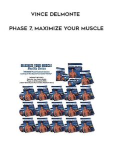 Vince Delmonte – Phase 7, Maximize Your Muscle