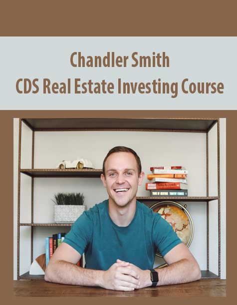 Chandler Smith – CDS Real Estate Investing Course