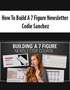 How To Build A 7 Figure Newsletter by Codie Sanchez