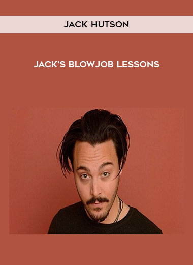 Jack Hutson – Jack’s Blowjob Lessons
