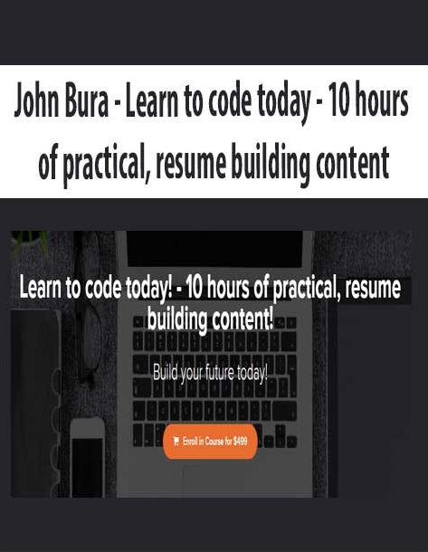 John Bura – Learn to code today – 10 hours of practical, resume building content