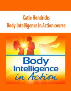 Katie Hendricks – Body Intelligence in Action course