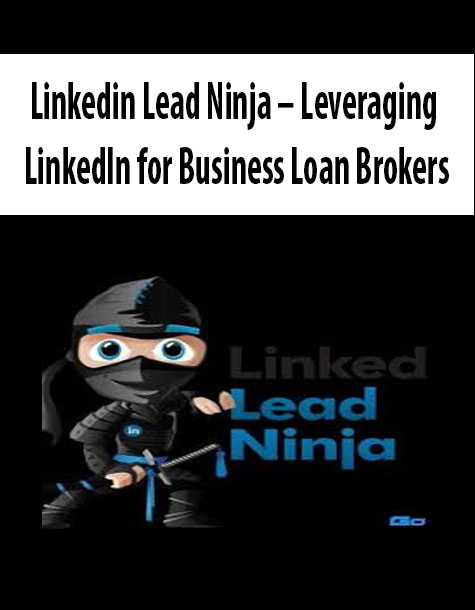 Linkedin Lead Ninja – Leveraging LinkedIn for Business Loan Brokers