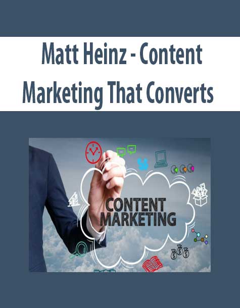 Matt Heinz – Content Marketing That Converts