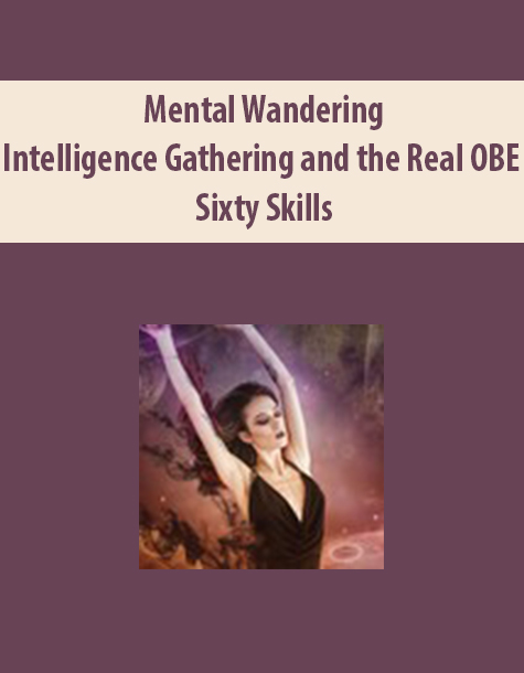 Mental Wandering: Intelligence Gathering and the Real OBE By Sixty Skills