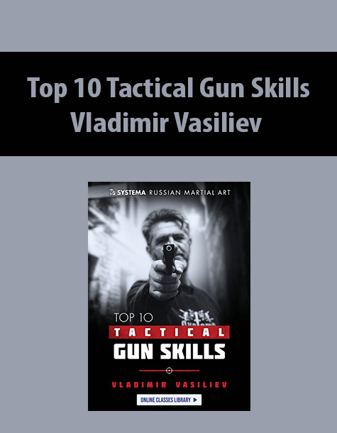 Top 10 Tactical Gun Skills (downloadable) By Vladimir Vasiliev